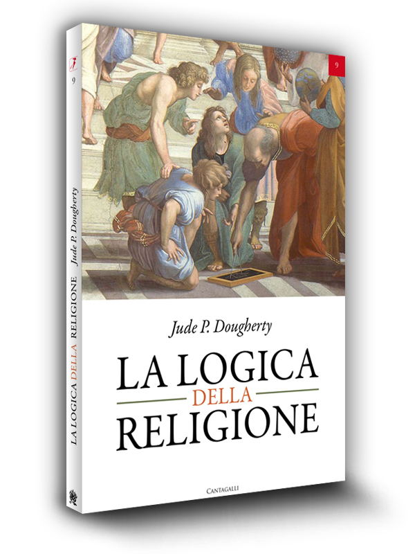 Book cover | La Logica della religione | Jude P. Dougherty | Edizioni Cantagalli | Siena