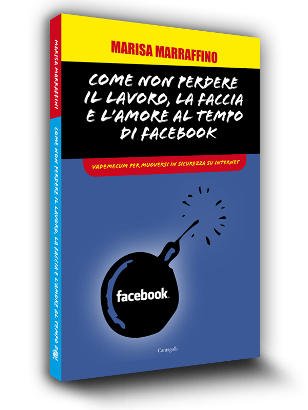 Cover Book | Come perdere il lavoro, la faccia e l'amore al tempo di Facebook | Marisa Marraffino | Edizioni Cantagalli | Siena